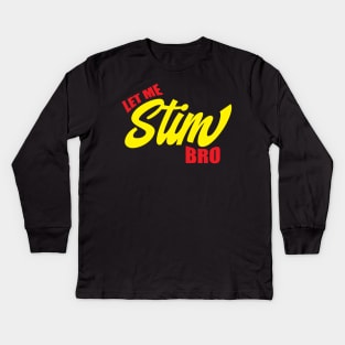 Let Me Stim Bro Kids Long Sleeve T-Shirt